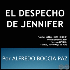 EL DESPECHO DE JENNIFER - Por ALFREDO BOCCIA PAZ - Sbado, 20 de Mayo de 2023